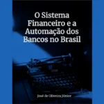 O sistema financeiro e a automação dos bancos no Brasil